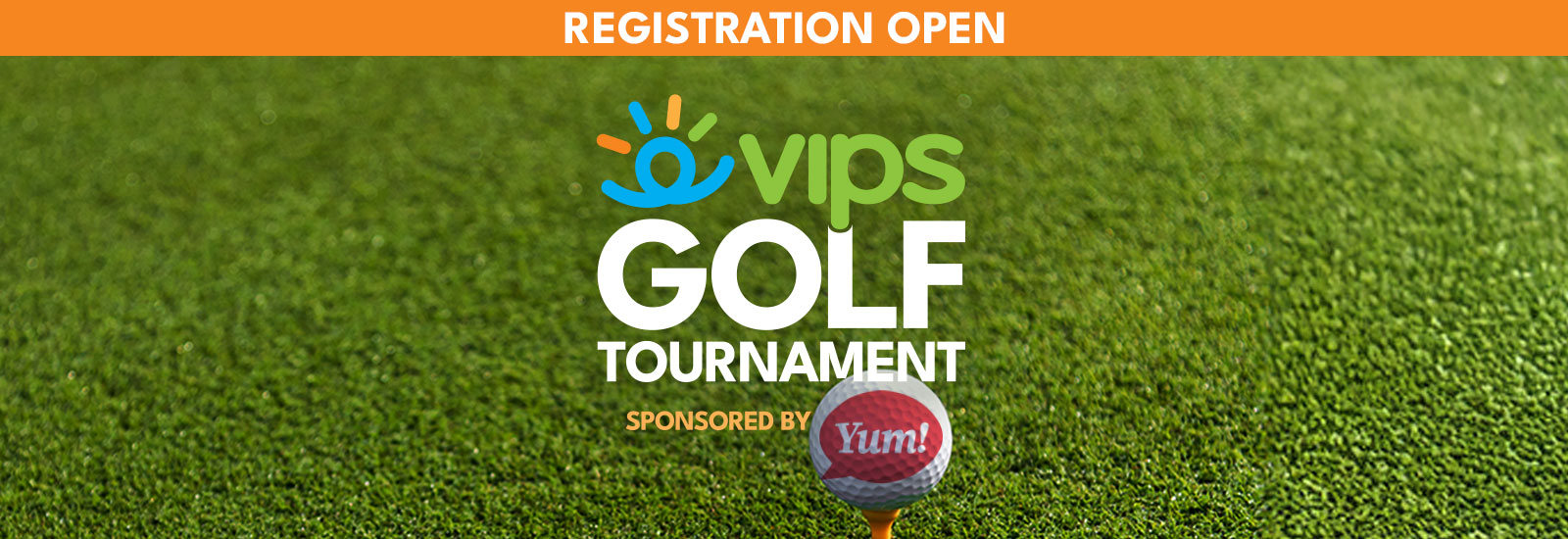 VIPS Golf Tournament logo, sponsored by Yum! on a background of green grass. Orange banner at the top says "Registration Open"