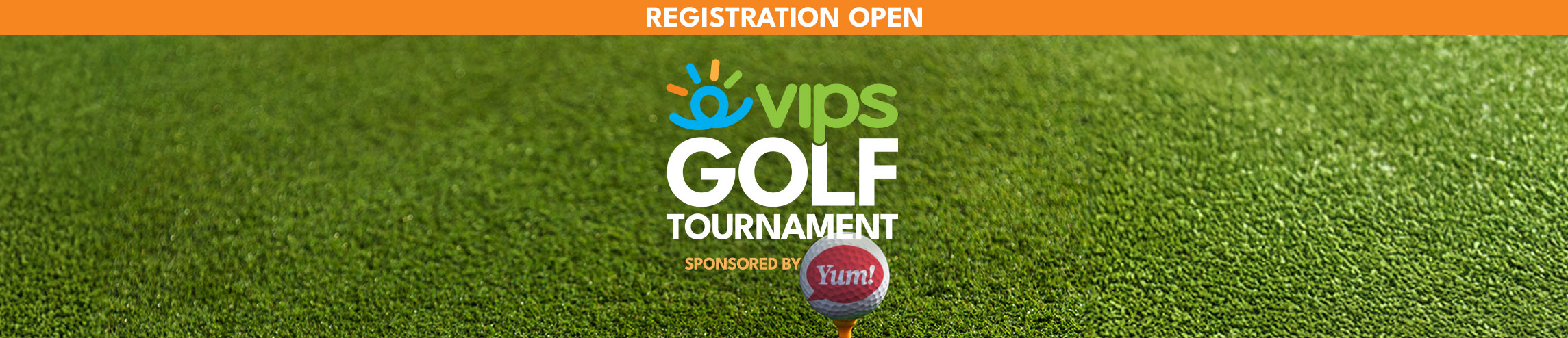 VIPS Golf Tournament logo, sponsored by Yum! on a background of green grass. Orange banner at the top says "Registration Open"
