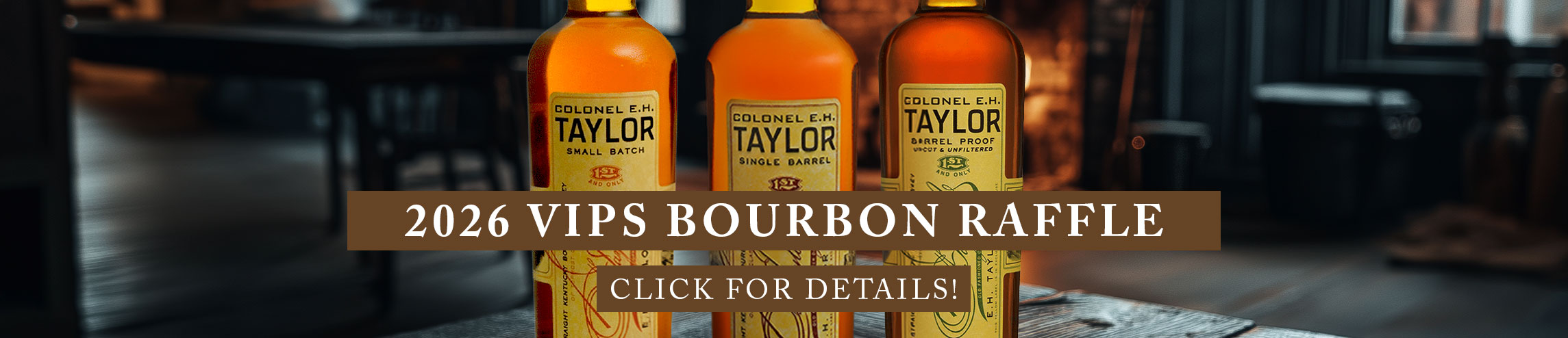 Three bourbon bottles with overlayed text that says 2026 VIPS Bourbon Raffle. Click for Details!