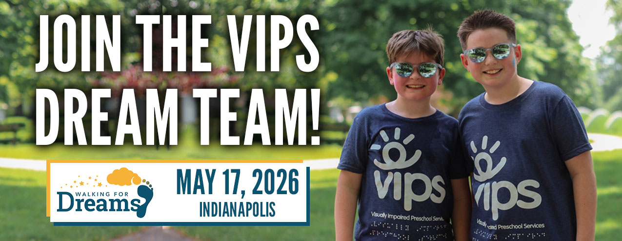 Two young boys at a previous Walking for Dreams event. Copy says "Join the VIPS Dream Team!" and May 17, 2026, Indianapolis, with the Walking for Dreams logo.